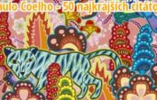 Paulo Coelho a jeho 50 najkrajších citátov Paulo Coelho a jeho 50 najkrajších citátov