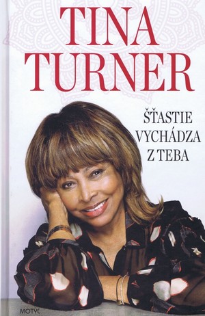 Tina Turner Šťastie vychádza z teba